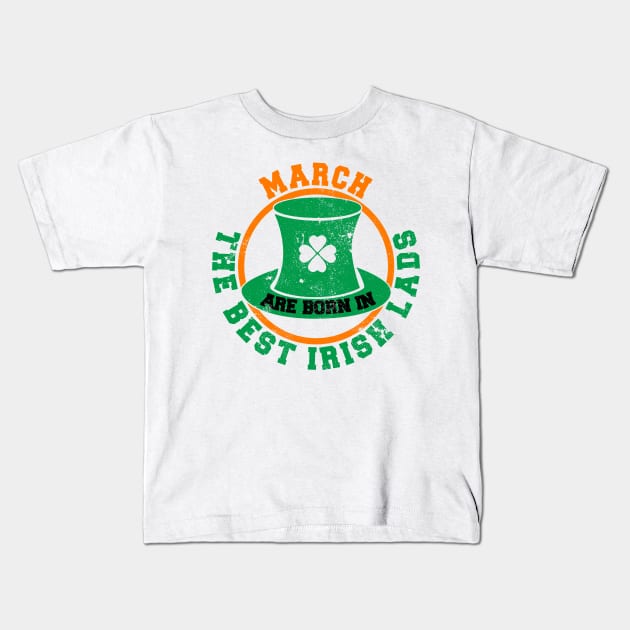 The Best Irish Lads Are Born In March T-Shirt Kids T-Shirt by stpatricksday